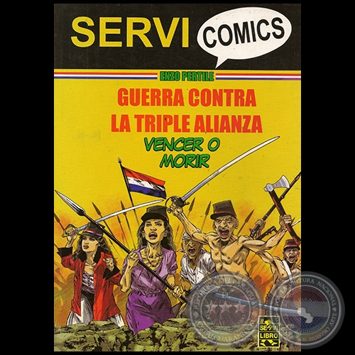 La Guerra Contra la Triple Alianza / Vencer o Morir - Por Pertille Enzo - Año 2011